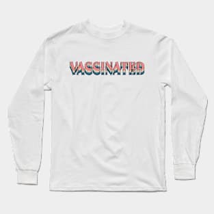 vaccinated vintage typography saying Long Sleeve T-Shirt